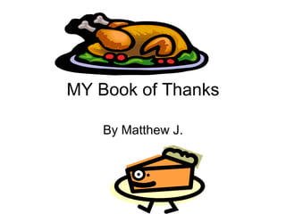 MY Book of Thanks By Matthew J. 