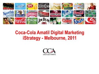 Coca-Cola Amatil Digital MarketingiStrategy - Melbourne, 2011 