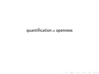quantiﬁcation or openness
 