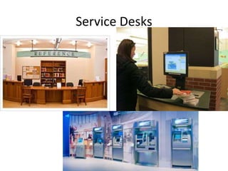 Service Desks
 