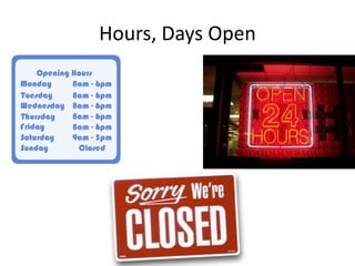 Hours, Days Open
 