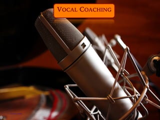 https://flic.kr/p/pkrKgV
VOCAL COACHING
 