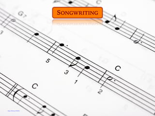 https://flic.kr/p/7AbGFy
SONGWRITING
 
