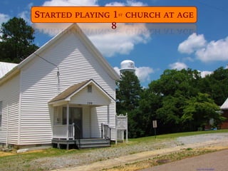 https://flic.kr/p/o5KXpc
STARTED PLAYING 1ST CHURCH AT AGE
8
 