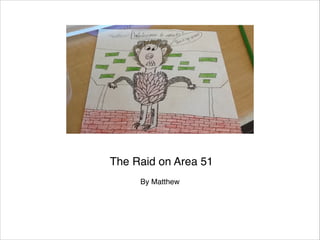 The Raid on Area 51

By Matthew

 