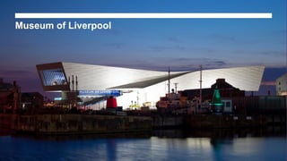 Museum of Liverpool
 