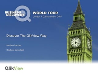 Discover The QlikView Way

Matthew Stephen

Solutions Consultant
 
