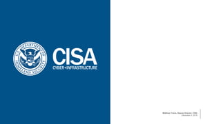 Matthew Travis, Deputy Director, CISA
December 9, 2019
13
 