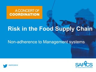 Risk in the Food Supply Chain
Non-adherence to Management systems
 