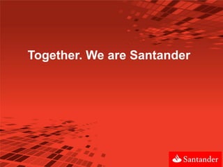 Together. We are Santander
 