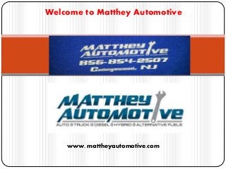 Welcome to Matthey Automotive
www. mattheyautomotive.com
 