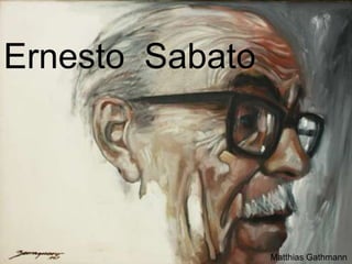 Ernesto  Sabato Matthias Gathmann 