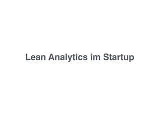 Lean Analytics im Startup
 