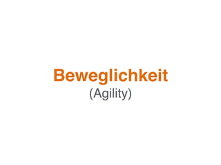 Beweglichkeit
(Agility)
 