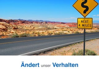 Ändert unser Verhalten
 