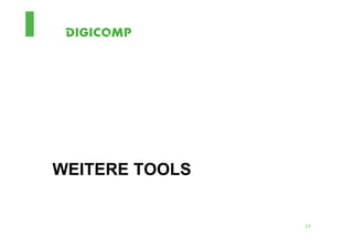 WEITERE TOOLS


                17
 