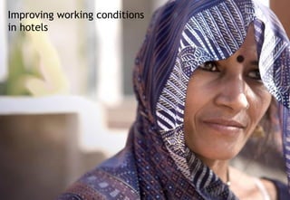 Improving working conditions
in hotels
 