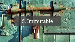 5. Immutable
 