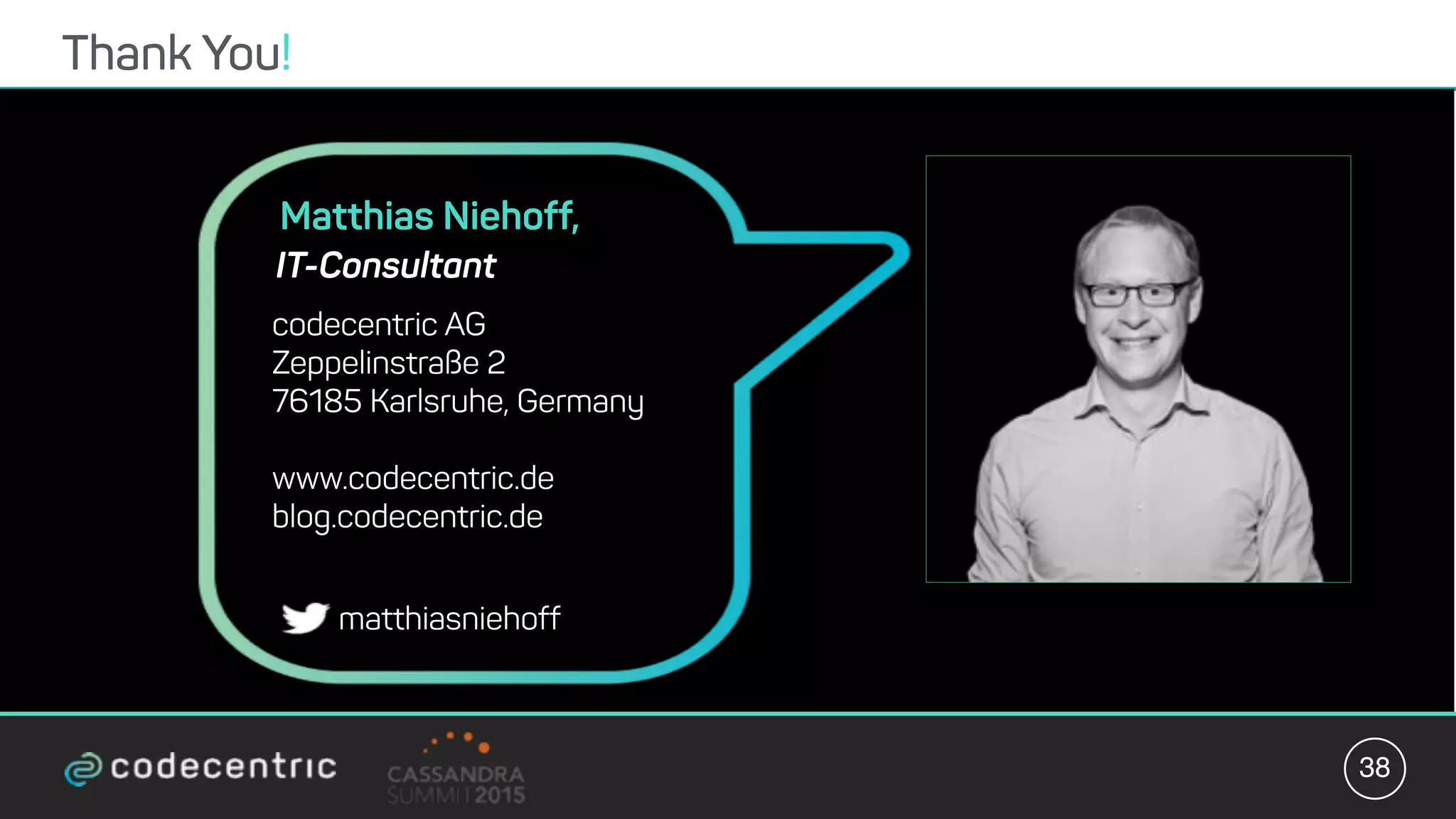 Thank You!
Matthias Niehoff,
IT-Consultant
codecentric AG
Zeppelinstraße 2
76185 Karlsruhe, Germany
www.codecentric.de
blog.codecentric.de
matthiasniehoff
38
 