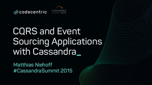 CQRS and Event
Sourcing Applications
with Cassandra_
Matthias Niehoff
#CassandraSummit 2015
1
