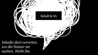 Inhalt & IA 
Inhalte dort verorten, 
wo die Nutzer sie 
suchen. Nicht Sie. 
 