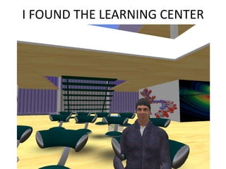 I FOUND THE LEARNING CENTER
 