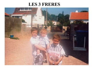 LES 3 FRERES