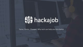 Fairer, Faster, Cheaper: Why tech can help you hire better
 