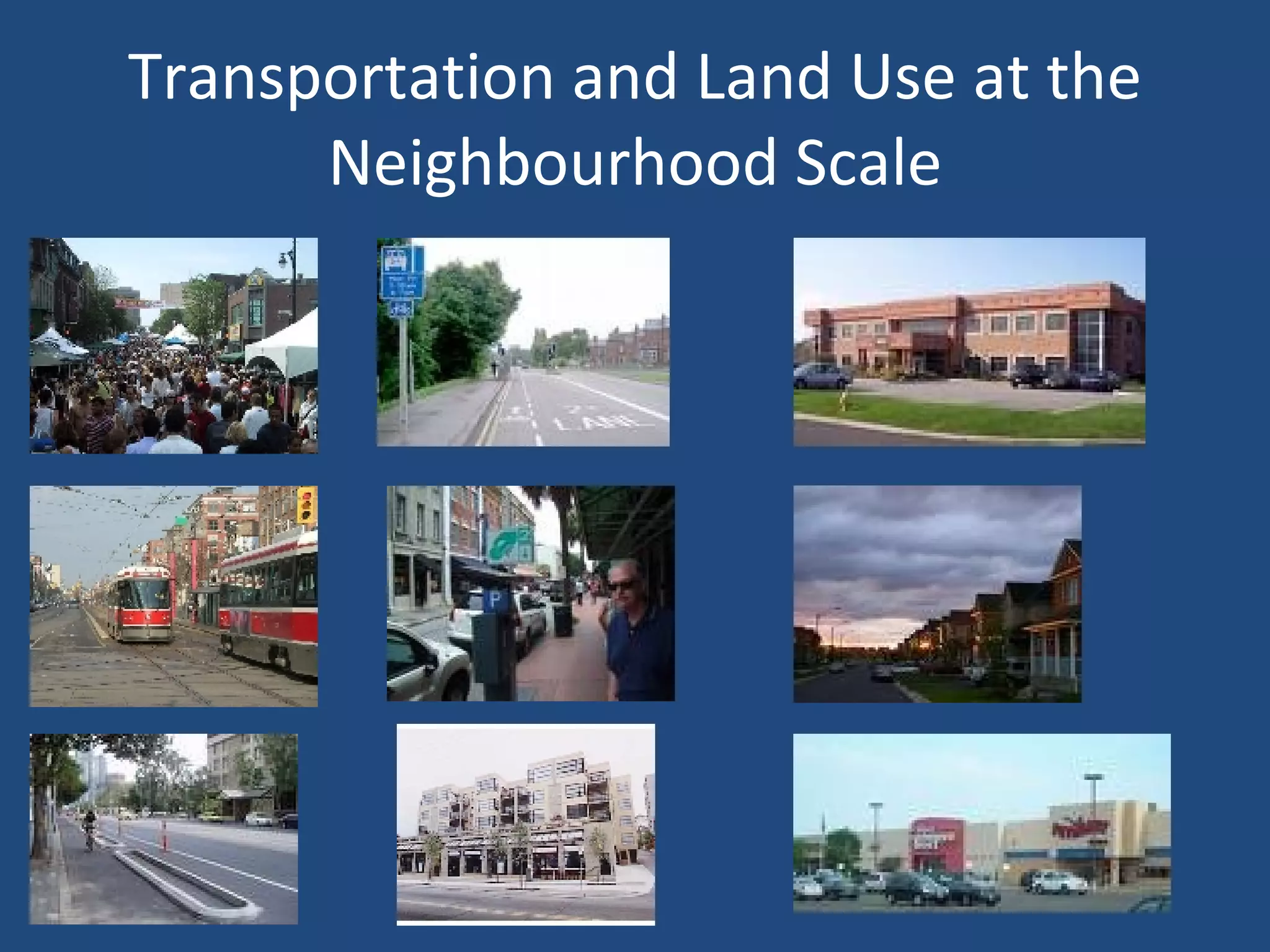 Transportation and Land Use at the Neighbourhood Scale 