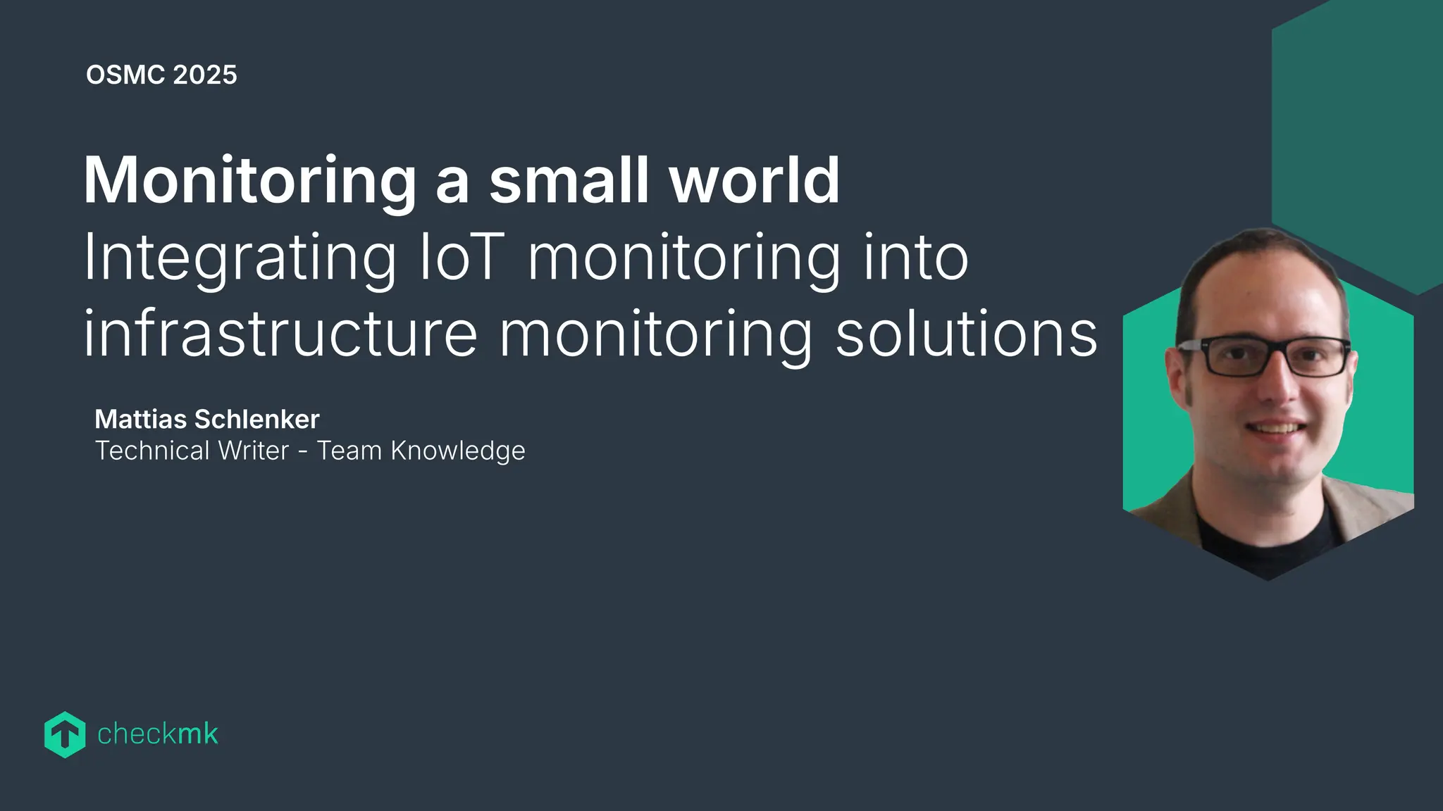 Mattias Schlenker
Technical Writer - Team Knowledge
Monitoring a small world
Integrating IoT monitoring into
infrastructure monitoring solutions
OSMC 2025
 