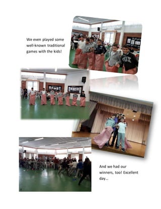 We even played some
well-known traditional
games with the kids!
And we had our
winners, too! Excellent
day…
 