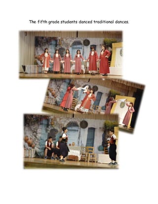 The fifth grade students danced traditional dances.
 