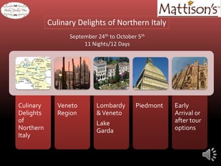 Culinary Delights of Northern Italy September 24th to October 5th 11 Nights/12 Days 