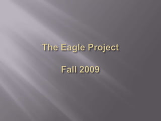 The Eagle ProjectFall 2009