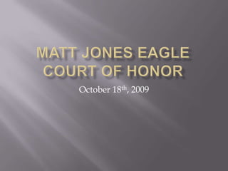 Matt Jones Eagle Court of Honor October 18th, 2009 