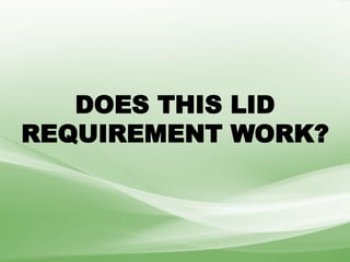 DOES THIS LID
REQUIREMENT WORK?
 