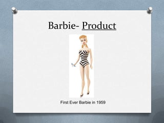 Barbie- ProductFirst Ever Barbie in 1959