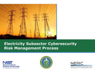 Electricity Subsector Cybersecurity
Risk Management Process
 