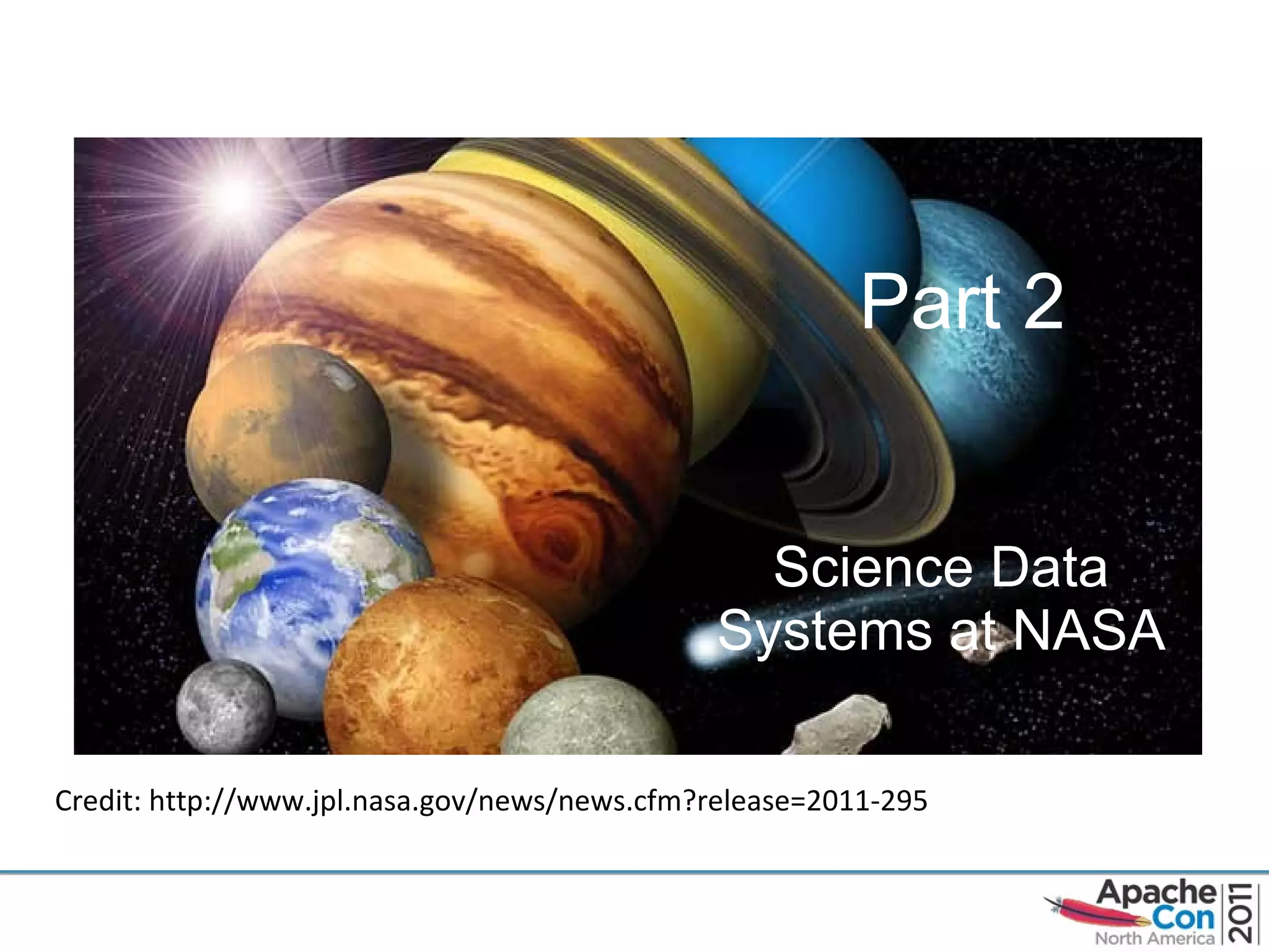 Part 2 Science Data Systems at NASA Credit: http://www.jpl.nasa.gov/news/news.cfm?release=2011-295 