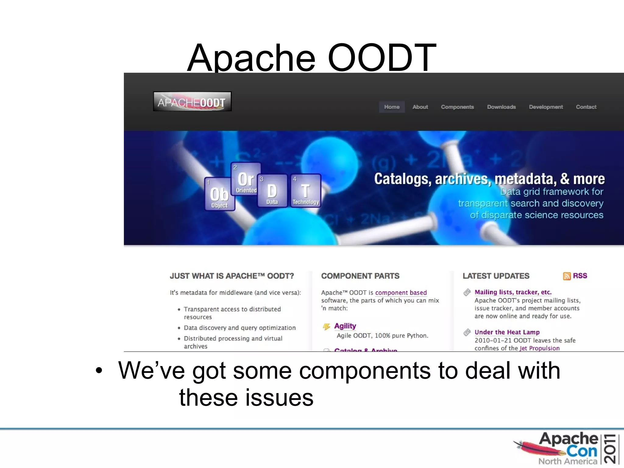 Apache OODT We ’ve got some components to deal with   these issues 