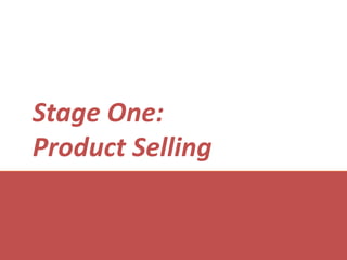Stage One: Product SellingMatt MartinVice President Consulting Services