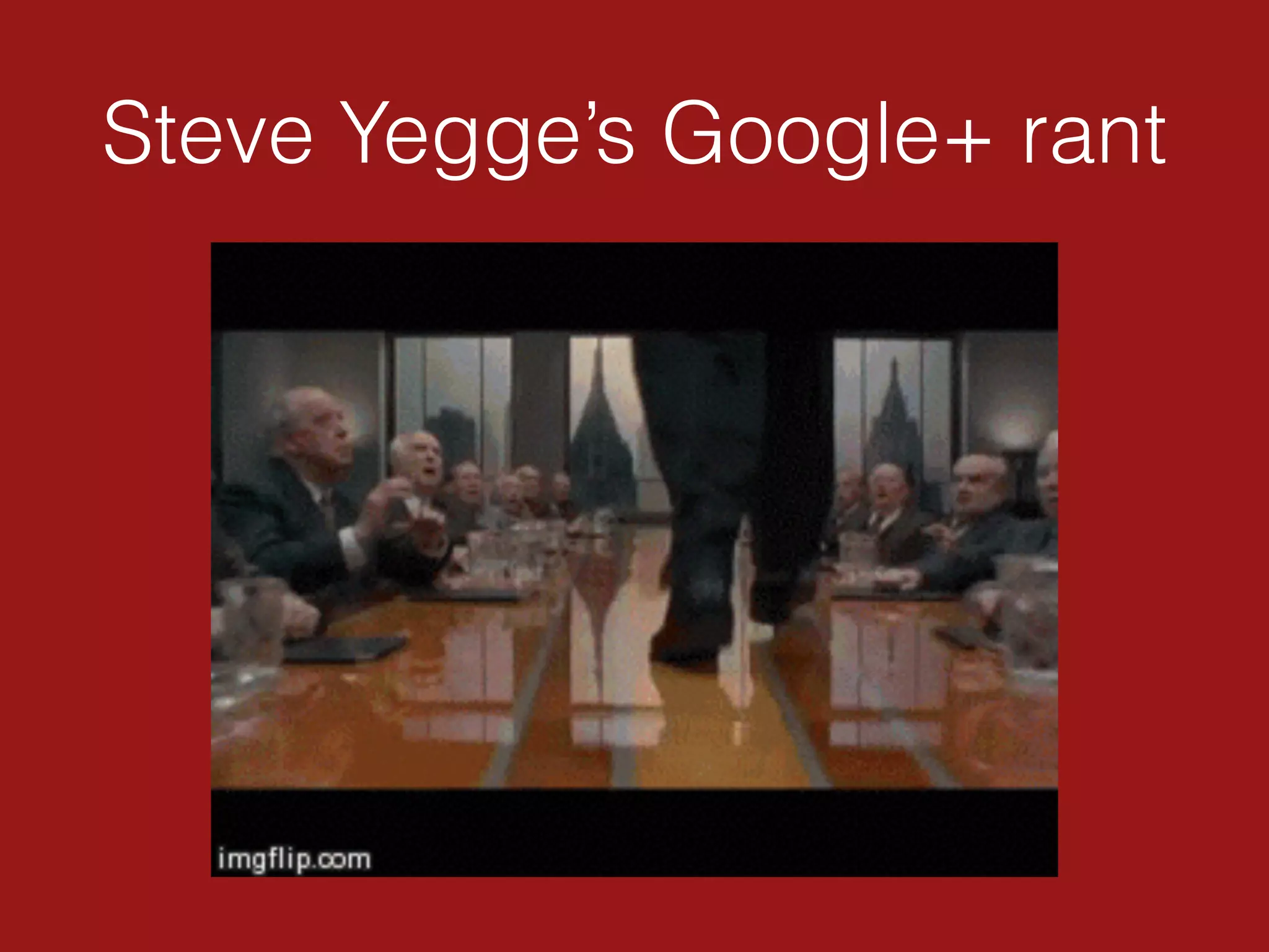 Steve Yegge’s Google+ rant
 