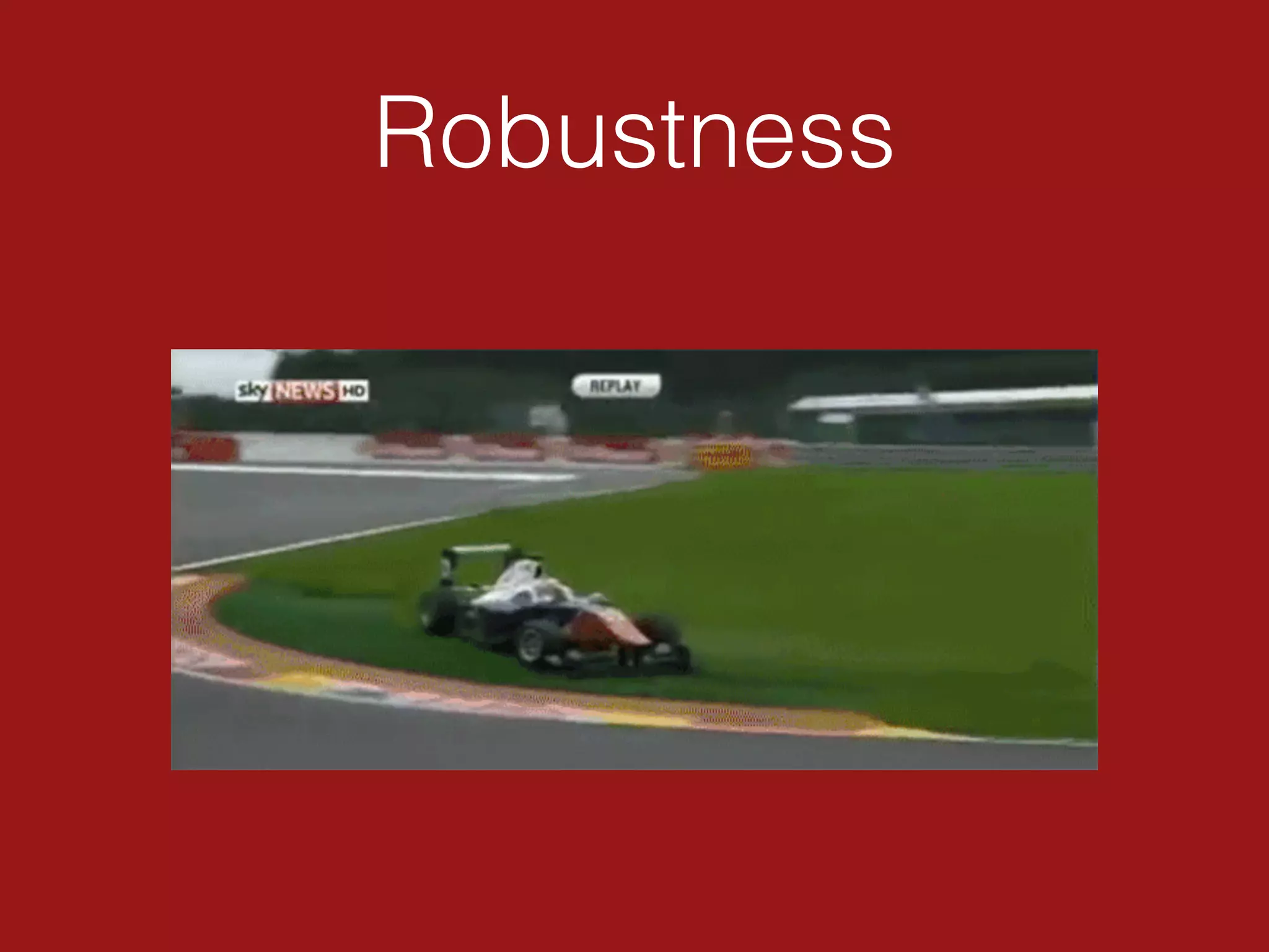 Robustness
 