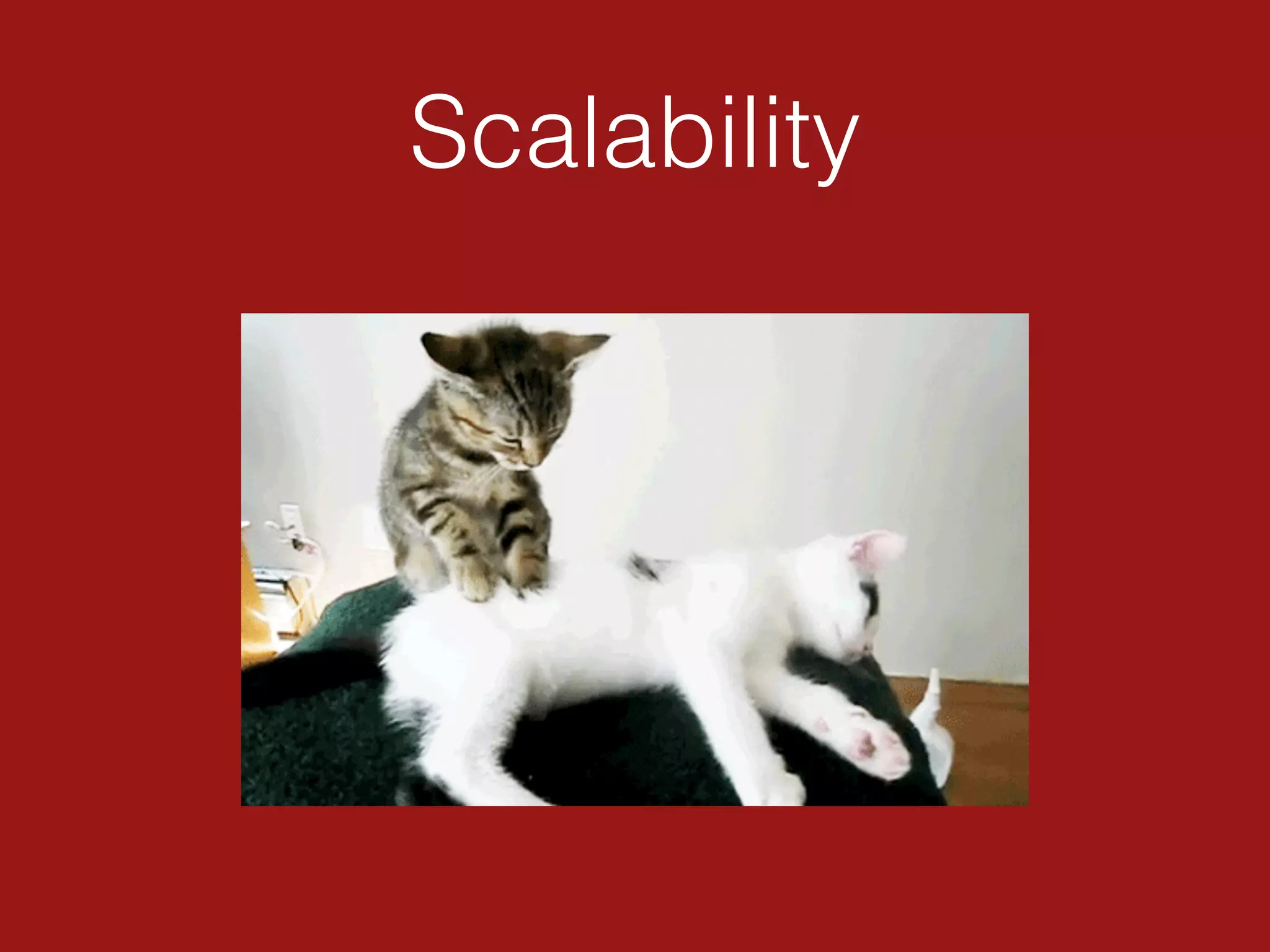 Scalability
 