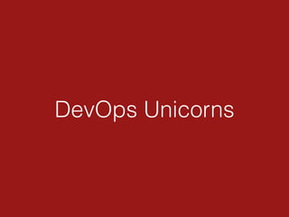 DevOps Unicorns
 