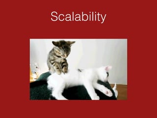 Scalability
 