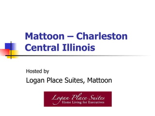 Mattoon – Charleston Central Illinois Hosted by Logan Place Suites, Mattoon 