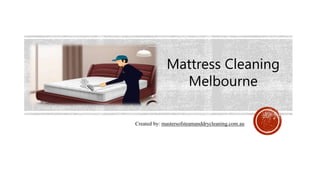 Created by: mastersofsteamanddrycleaning.com.au
Mattress Cleaning
Melbourne
 
