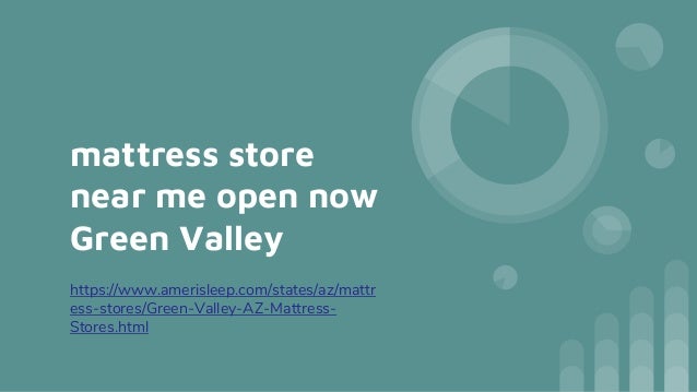 Mattress Store Near Me Open Now Green Valley